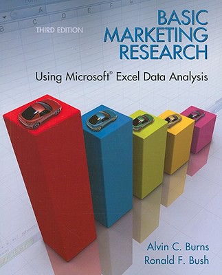 Basic Marketing Research with Excel - Burns, Alvin, and Bush, Ronald