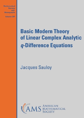 Basic Modern Theory of Linear Complex Analytic Q-Difference Equations - Sauloy, Jacques