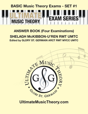 Basic Music Theory Exams Set #1 Answer Book - Ultimate Music Theory Exam Series: Preparatory, Basic, Intermediate & Advanced Exams Set #1 & Set #2 - Four Exams in Set PLUS All Theory Requirements! - St Germain, Glory, and McKibbon-U'Ren, Shelagh