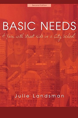 Basic Needs: A Year With Street Kids in a City School - Landsman, Julie