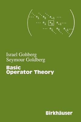 Basic Operator Theory - Gohberg, Israel, and Goldberg, Seymour