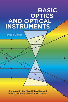 Basic Optics and Optical Instruments: Revised Edition - Naval Education