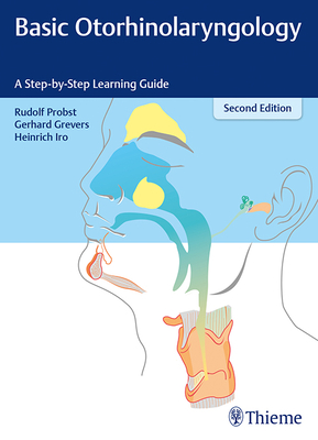 Basic Otorhinolaryngology: A Step-By-Step Learning Guide - Probst, Rudolf, and Grevers, Gerhard, and Iro, Heinrich