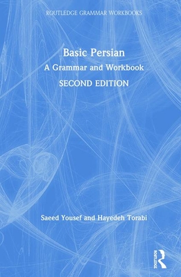 Basic Persian: A Grammar and Workbook - Yousef, Saeed, and Torabi, Hayedeh