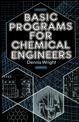 Basic Programs for Chemical Engineers - Wright, D