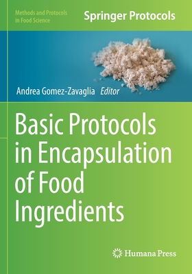 Basic Protocols in Encapsulation of Food Ingredients - Gomez-Zavaglia, Andrea (Editor)