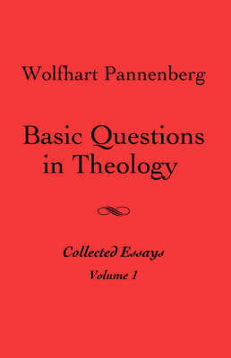 Basic Questions in Theology, Volume 1 - Pannenberg, Wolfhart