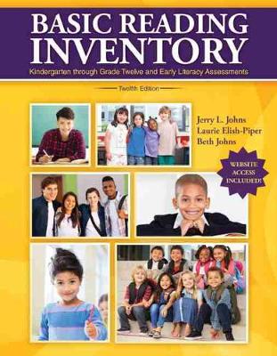 Basic Reading Inventory: Kindergarten through Grade Twelve and Early Literacy Assessments - Johns, Jerry, and Johns, Beth, and Elish-Piper, Laurie