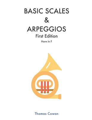 Basic Scales & Arpeggios: Horn in F - Cowan, Thomas