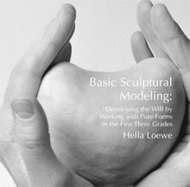 Basic Sculptural Modeling: Developing the Will by Working with Pure Forms in the First Three Grades
