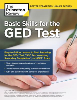 Basic Skills for the GED Test: Easy-To-Follow Lessons to Start Preparing for the GED Test, Tasc Test, or Hiset Exam - The Princeton Review