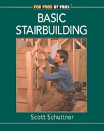 Basic Stairbuilding: For Pros by Pros