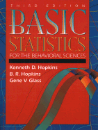 Basic Statistics for the Behavioral Sciences - Hopkins, Kenneth D, and Hopkins, B R, and Glass, Gene V