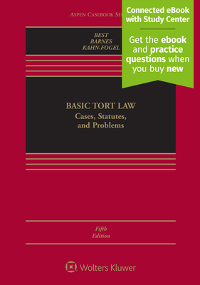 Basic Tort Law: Cases, Statutes, and Problems: Cases, Statutes, and Problems [Connected eBook with Study Center] - Best, Arthur, and Barnes, David W, and Kahn-Fogel, Nicholas