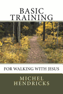 Basic Training for Walking with Jesus