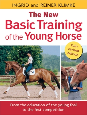 Basic Training of the Young Horse - Klimke, Reiner, and Klimke, Ingrid