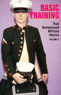 Basic Training: True Homosexual Military Stories