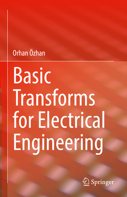 Basic Transforms for Electrical Engineering - zhan, Orhan