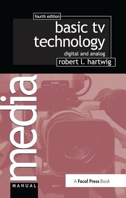 Basic TV Technology: Digital and Analog - Hartwig, Robert L