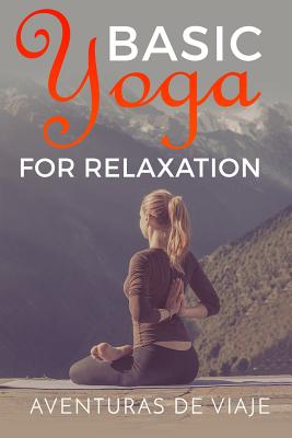 Basic Yoga for Relaxation: Yoga Therapy for Stress Relief and Relaxation - Deviaje, Aventuras