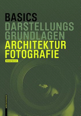 Basics Architekturfotografie: Eine Architekturtheorie Mit Widersprchen - Heinrich, Michael, Dr.