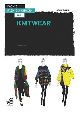 Basics Fashion Design 06: Knitwear - Sissons, Juliana
