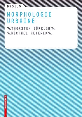 Basics Morphologie Urbaine - Burklin, Thorsten, and Peterek, Michael