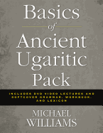 Basics of Ancient Ugaritic Pack: Includes DVD Video Lectures and Softcover Grammar, Workbook, and Lexicon