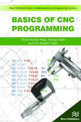 Basics of CNC Programming - Yadav, Om Prakash, and Ram, Mangey, and Negi, Pawan