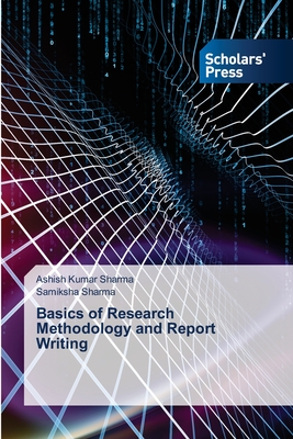 Basics of Research Methodology and Report Writing - Sharma, Ashish Kumar, and Sharma, Samiksha