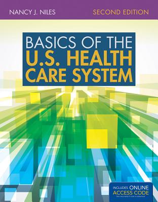 Basics of the U.S. Health Care System: With Supplement: 2016 Annual Health Reform Update - Niles, Nancy J