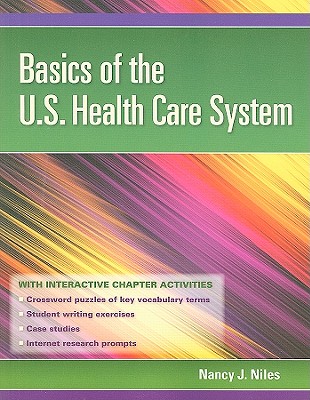 Basics of the U.S. Health Care System - Niles, Nancy J