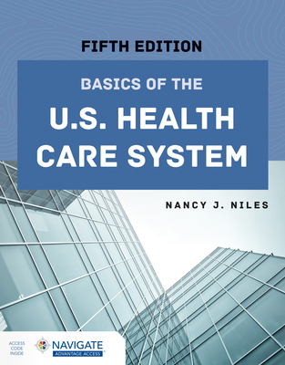 Basics of the U.S. Health Care System - Niles, Nancy J.