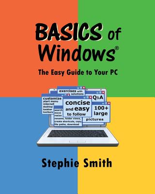 BASICS of Windows: The Easy Guide to Your PC - Smith, Stephie