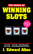 Basics of Winning Slots - Allen, J Edward