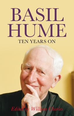 Basil Hume: Ten Years on - Charles, William (Editor)