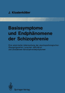 Basissymptome Und Endphanomene Der Schizophrenie: Eine Empirische Untersuchung Der Psychopathologischen Ubergangsreihen Zwischen Defizitaren Und Produktiven Schizophreniesymptomen