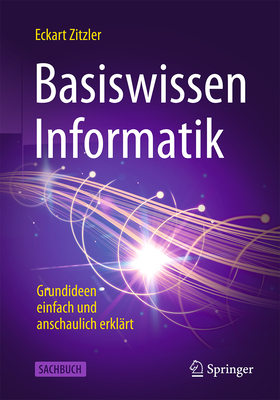 Basiswissen Informatik: Grundideen Einfach Und Anschaulich Erkl?rt - Zitzler, Eckart