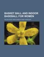 Basket Ball and Indoor Baseball for Women