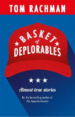 Basket of Deplorables: Shortlisted for the Edge Hill Prize - Rachman, Tom