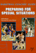 Basketball Coaches Guide: Coaching Special Situations - Ratermann, Dale, and Brown, Herb, and Brown, Larry