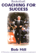 Basketball: Coaching for Success: A Philosophy of Basketball and the Drills to Implement It