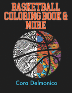 Basketball Coloring Book and More: A Coloring and Activity Book for Girls and Boys who Love Hoops!