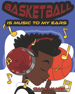 Basketball is Music to My Ears