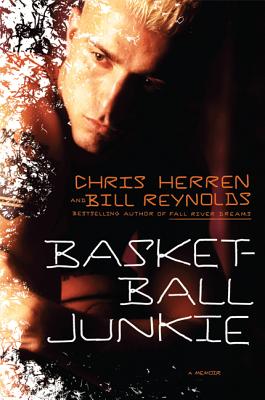 Basketball Junkie: A Memoir - Herren, Chris, and Reynolds, Bill