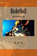 Basketball Notebook: 6 X 9