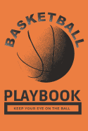 Basketball Playbook Keep Your Eye on the Ball: Vintage Basketball Journal, Small Diaries Notebook with Soft Cover and Matte Finish, 120 Pages 9x6