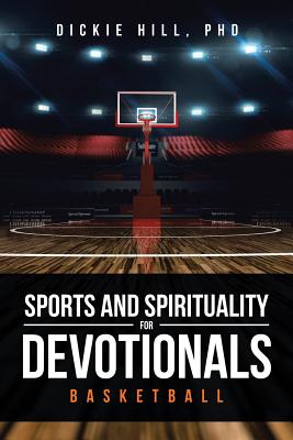 Basketball (Sports and Spirituality for Devotionals) - Hill, Dickie, PhD