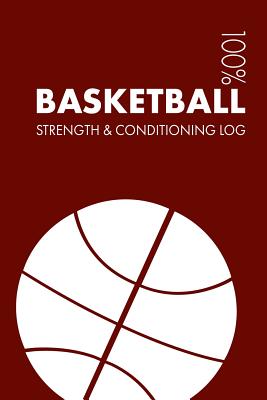 Basketball Strength and Conditioning Log: Daily Basketball Sports Workout Journal and Fitness Diary for Player and Coach - Notebook - Notebooks, Elegant