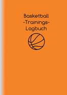 Basketball-Trainings-Logbuch: Trainingsplaner f?r Basketballtrainer